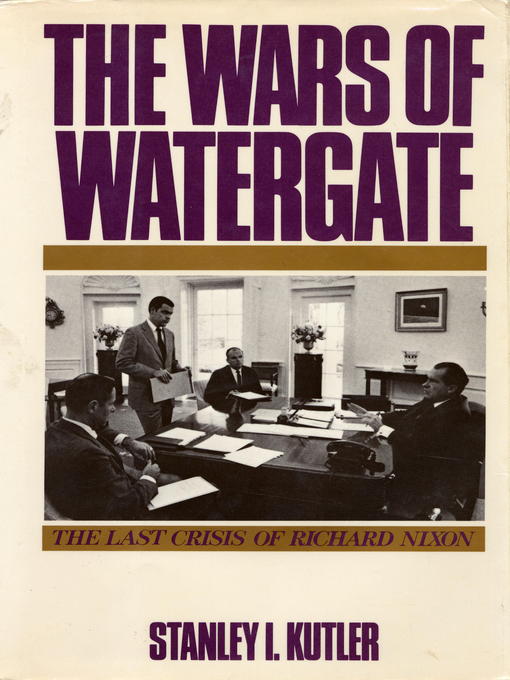 Title details for The Wars of Watergate by Stanley I. Kutler - Available